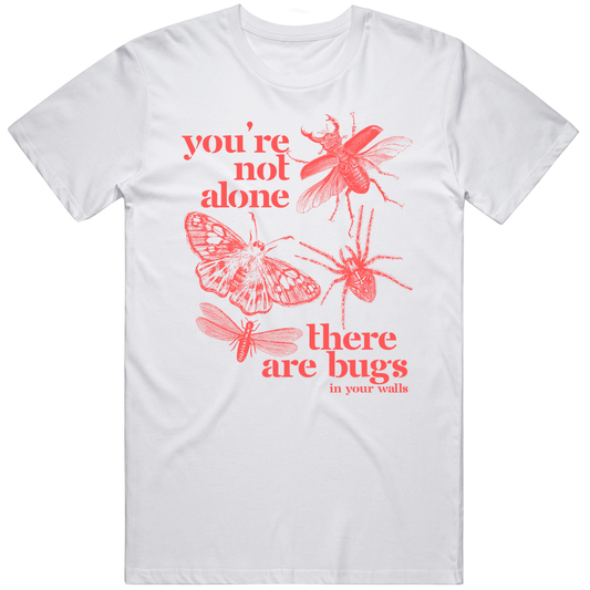 You're Not Alone, There Are Bugs Tshirt, Funny Bug Lover Gift, Funny Meme T Shirt