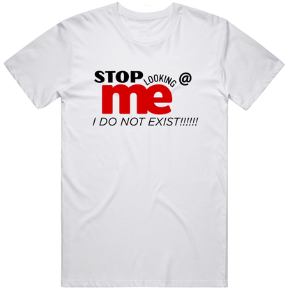 Stop Looking At Me Graphic Tee Trendy Streetwear Statement T Shirt